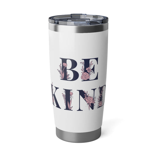 Be Kind - Tumbler Mug Silver and White 20oZ - Flowers, Cute gift, Mothers Day, Birthday present