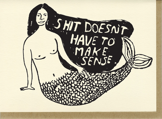 Shit Doesn't Have To Make Sense - C6022